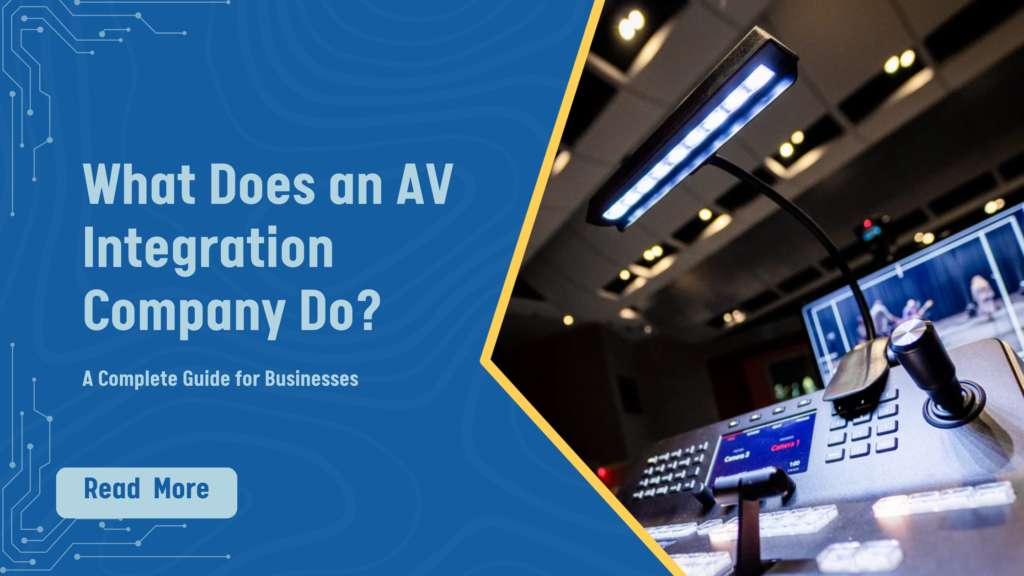 What Does an AV Integration Company Do? A Complete Guide for Businesses